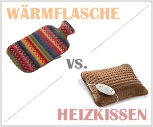 Heizkissen vs Wärmflasche