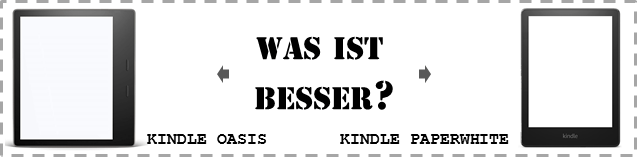 Kindle Oasis oder Paperwhite