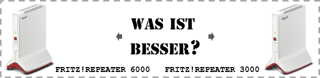 Fritz!Repeater 6000 oder 3000